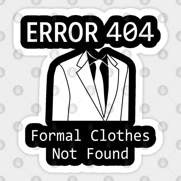 Error 404 Formal Cloths - Funny T Shirts Sayings - Funny T Shirts For Women - SarcasticT Shirts Sticker by Murder By Text